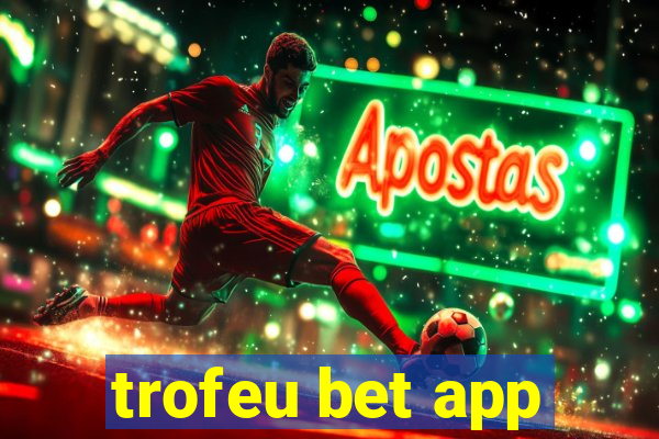 trofeu bet app